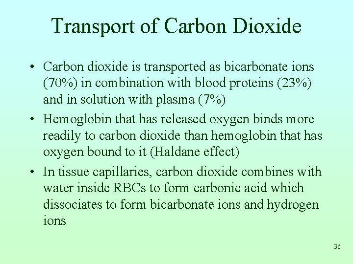 Transport of Carbon Dioxide • Carbon dioxide is transported as bicarbonate ions (70%) in