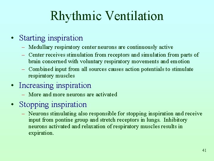 Rhythmic Ventilation • Starting inspiration – Medullary respiratory center neurons are continuously active –