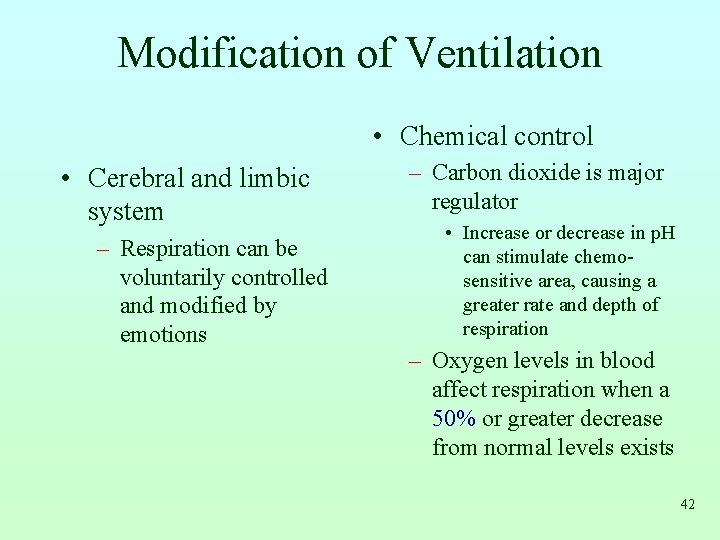 Modification of Ventilation • Chemical control • Cerebral and limbic system – Respiration can