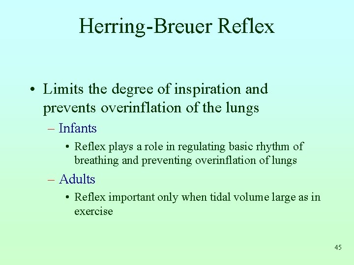 Herring-Breuer Reflex • Limits the degree of inspiration and prevents overinflation of the lungs