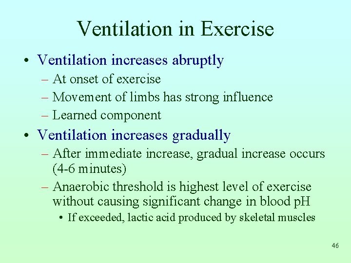 Ventilation in Exercise • Ventilation increases abruptly – At onset of exercise – Movement