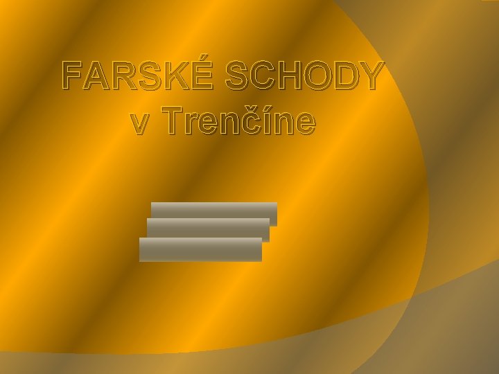 FARSKÉ SCHODY v Trenčíne 