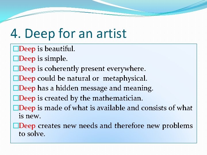 4. Deep for an artist �Deep is beautiful. �Deep is simple. �Deep is coherently
