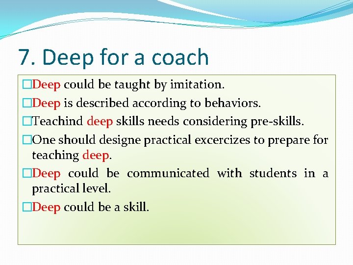 7. Deep for a coach �Deep could be taught by imitation. �Deep is described