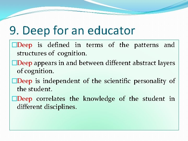 9. Deep for an educator �Deep is defined in terms of the patterns and