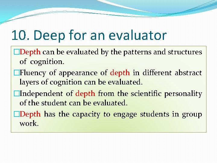 10. Deep for an evaluator �Depth can be evaluated by the patterns and structures