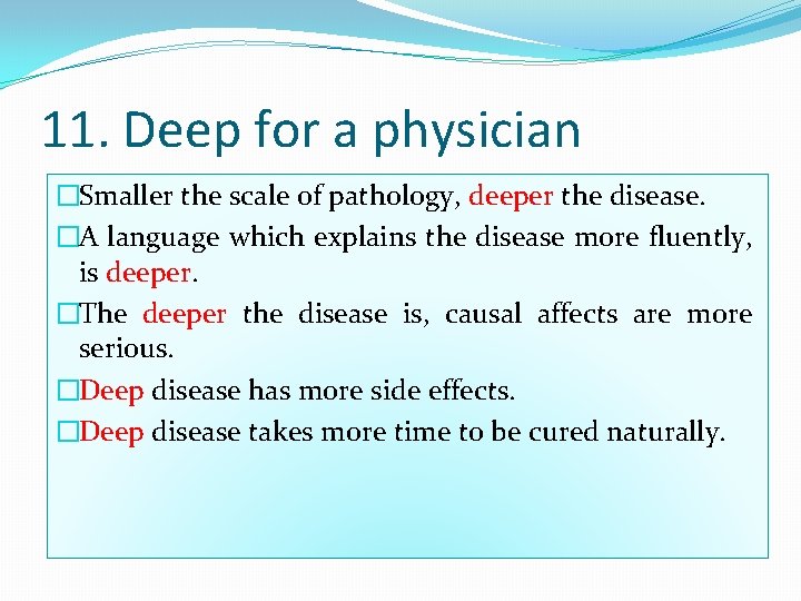 11. Deep for a physician �Smaller the scale of pathology, deeper the disease. �A