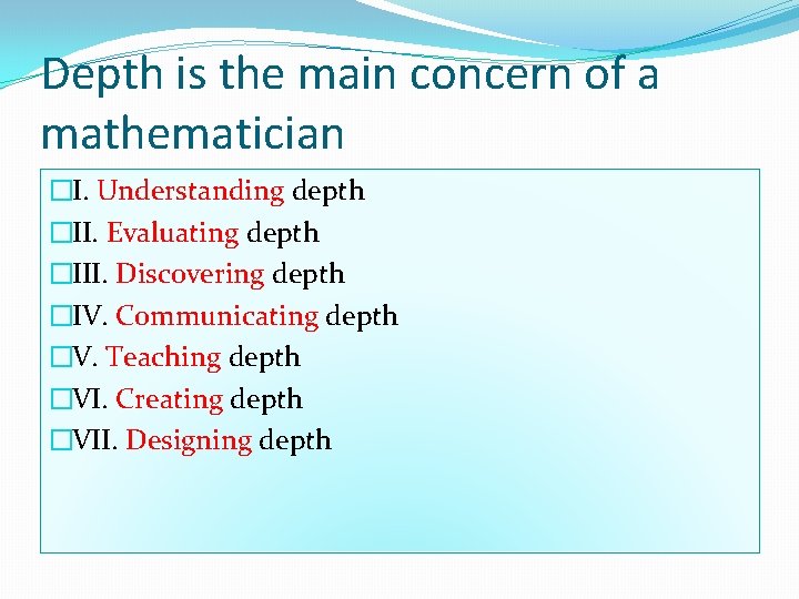 Depth is the main concern of a mathematician �I. Understanding depth �II. Evaluating depth