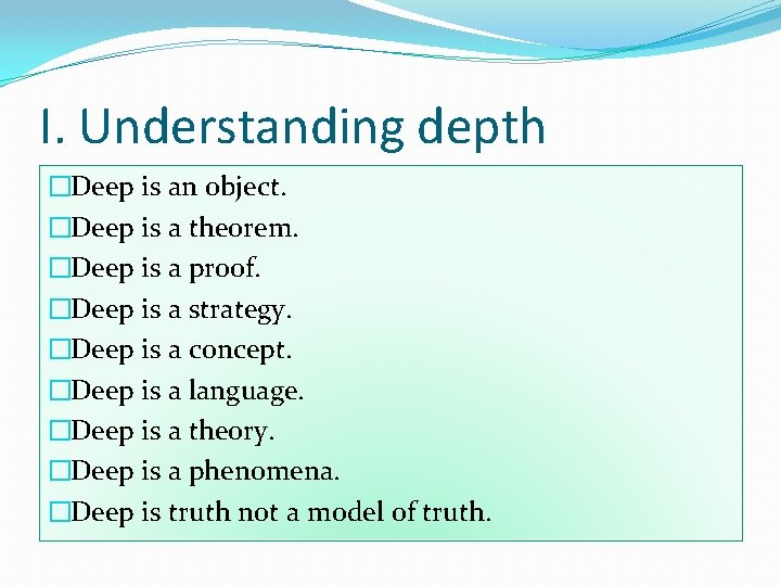 I. Understanding depth �Deep is an object. �Deep is a theorem. �Deep is a