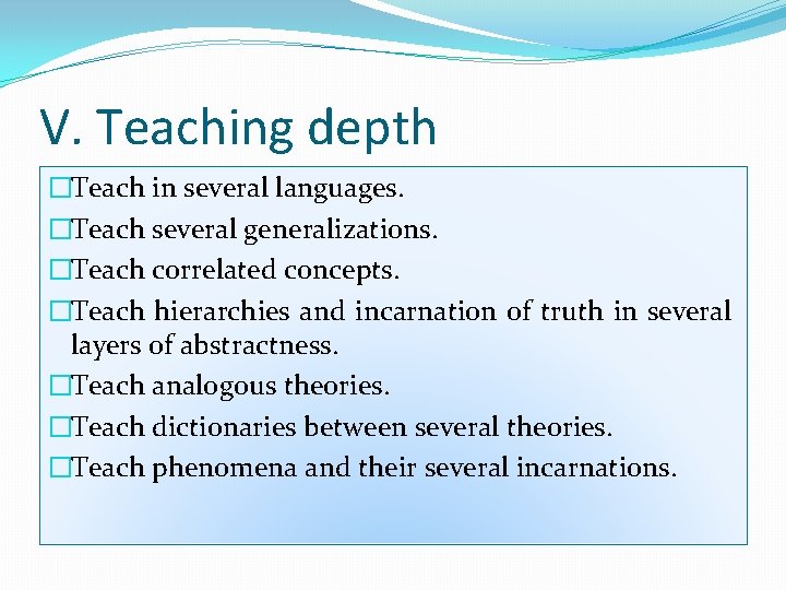 V. Teaching depth �Teach in several languages. �Teach several generalizations. �Teach correlated concepts. �Teach