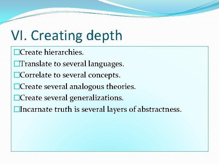 VI. Creating depth �Create hierarchies. �Translate to several languages. �Correlate to several concepts. �Create