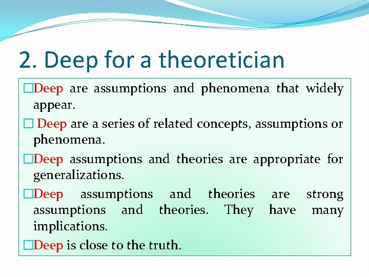 2. Deep for a theoretician �Deep are assumptions and phenomena that widely appear. �