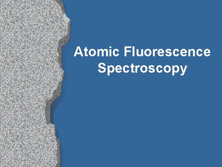 Atomic Fluorescence Spectroscopy 