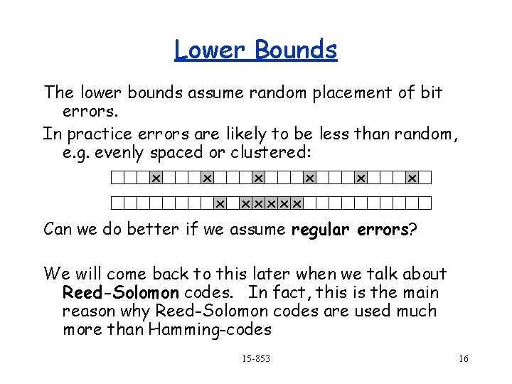 Lower Bounds The lower bounds assume random placement of bit errors. In practice errors Lower Bounds The lower bounds assume random placement of bit errors. In practice errors