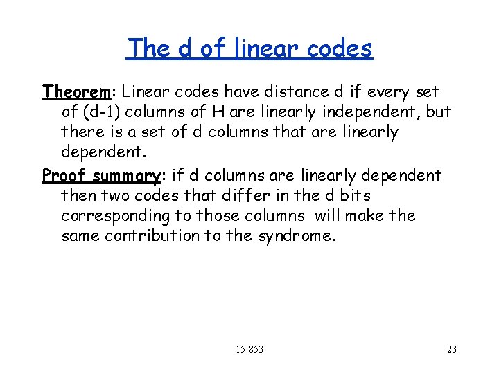 The d of linear codes Theorem: Linear codes have distance d if every set The d of linear codes Theorem: Linear codes have distance d if every set