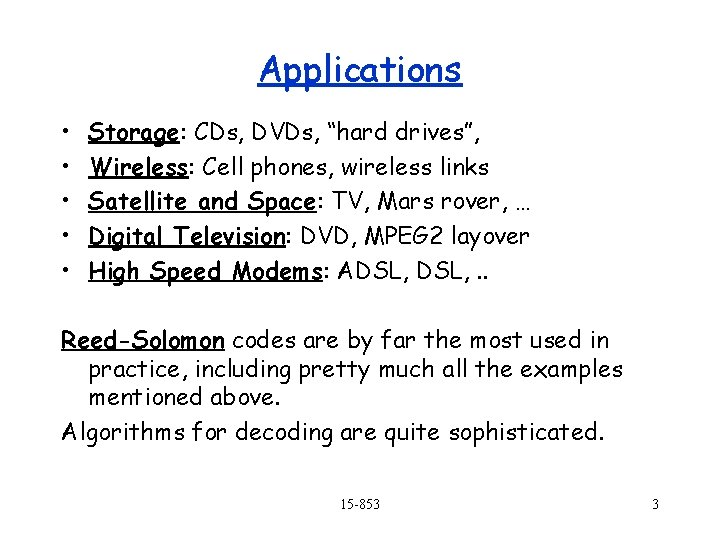 Applications • • • Storage: CDs, DVDs, “hard drives”, Wireless: Cell phones, wireless links Applications • • • Storage: CDs, DVDs, “hard drives”, Wireless: Cell phones, wireless links