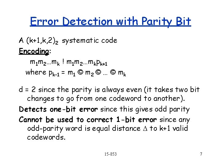 Error Detection with Parity Bit A (k+1, k, 2)2 systematic code Encoding: m 1 Error Detection with Parity Bit A (k+1, k, 2)2 systematic code Encoding: m 1