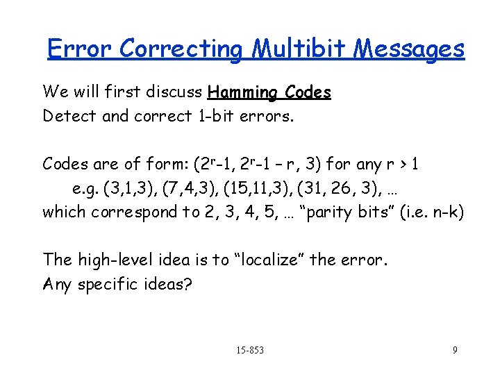 Error Correcting Multibit Messages We will first discuss Hamming Codes Detect and correct 1 Error Correcting Multibit Messages We will first discuss Hamming Codes Detect and correct 1
