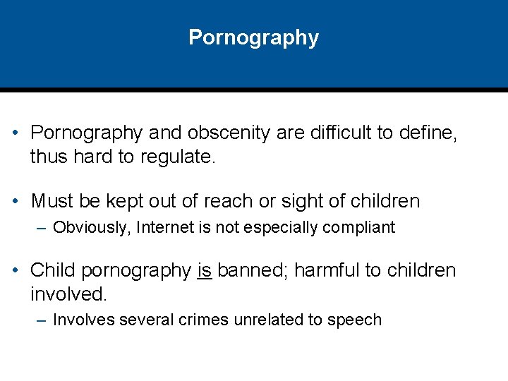 Pornography • Pornography and obscenity are difficult to define, thus hard to regulate. •