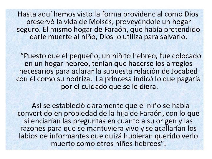  Hasta aquí hemos visto la forma providencial como Dios preservó la vida de
