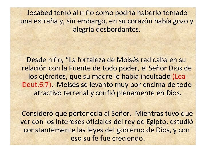  Jocabed tomó al niño como podría haberlo tomado una extraña y, sin embargo,