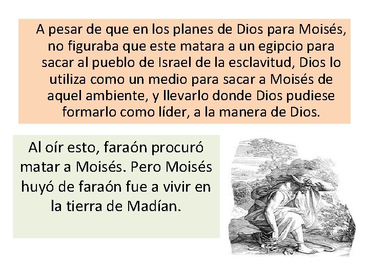  A pesar de que en los planes de Dios para Moisés, no figuraba