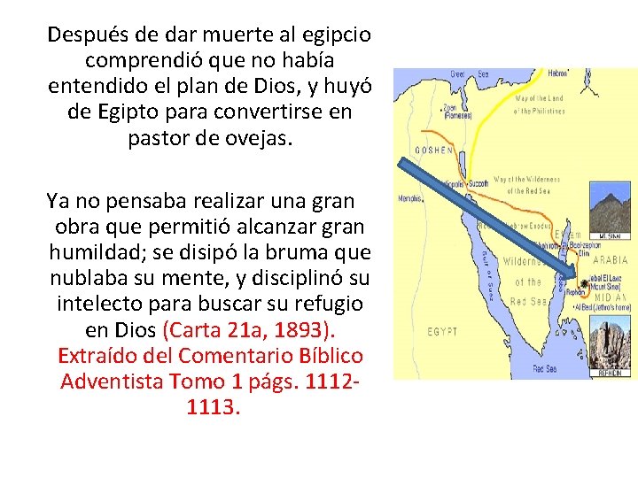  Después de dar muerte al egipcio comprendió que no había entendido el plan