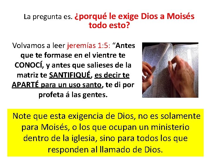  La pregunta es. ¿porqué le exige Dios a Moisés todo esto? Volvamos a