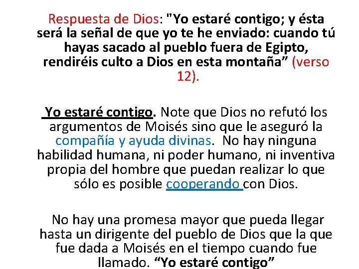  Respuesta de Dios: "Yo estaré contigo; y ésta será la señal de que