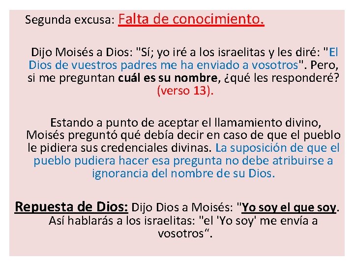  Segunda excusa: Falta de conocimiento. Dijo Moisés a Dios: "Sí; yo iré a