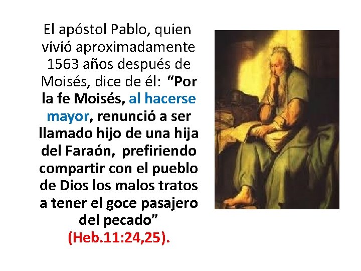  El apóstol Pablo, quien vivió aproximadamente 1563 años después de Moisés, dice de
