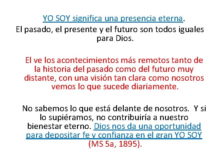  YO SOY significa una presencia eterna. El pasado, el presente y el futuro