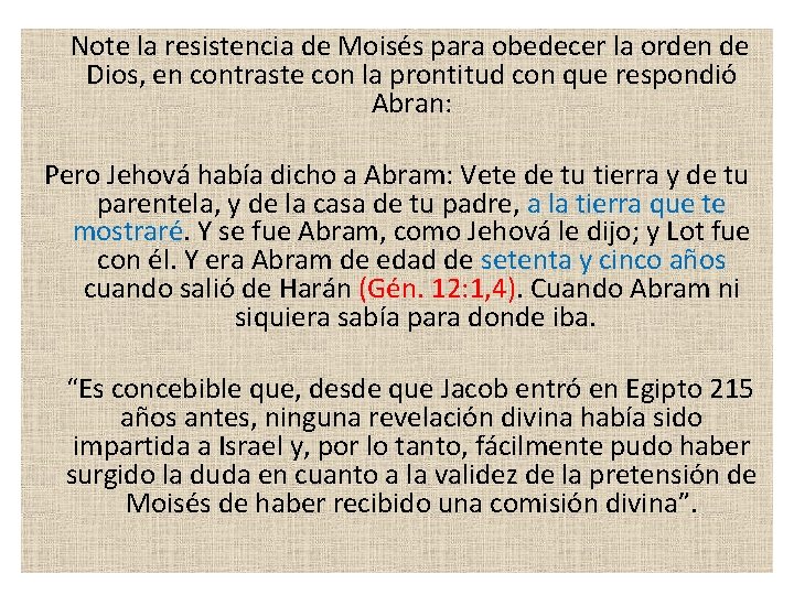  Note la resistencia de Moisés para obedecer la orden de Dios, en contraste