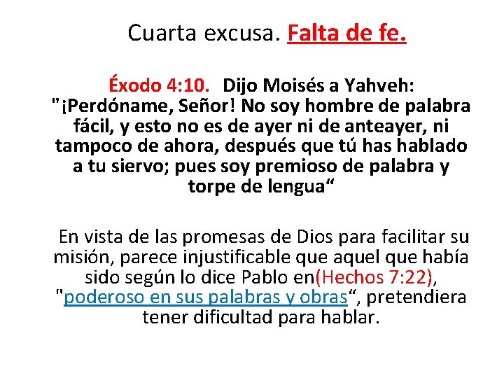  Cuarta excusa. Falta de fe. Éxodo 4: 10. Dijo Moisés a Yahveh: "¡Perdóname,
