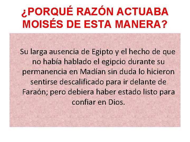 ¿PORQUÉ RAZÓN ACTUABA MOISÉS DE ESTA MANERA? Su larga ausencia de Egipto y el