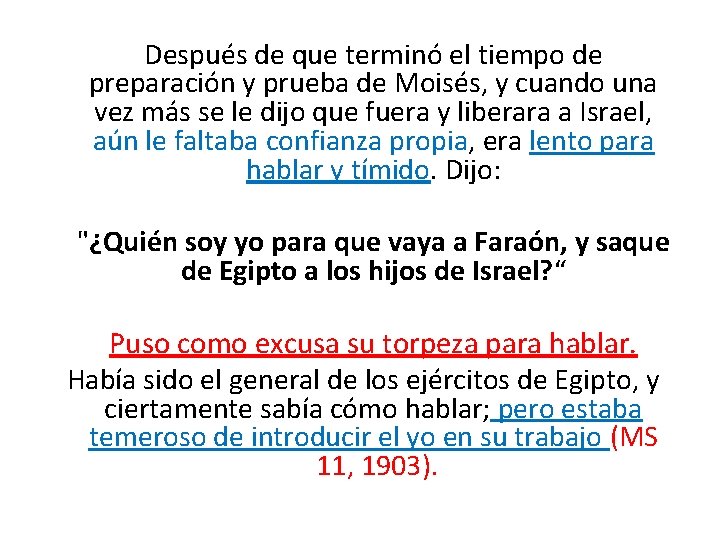  Después de que terminó el tiempo de preparación y prueba de Moisés, y