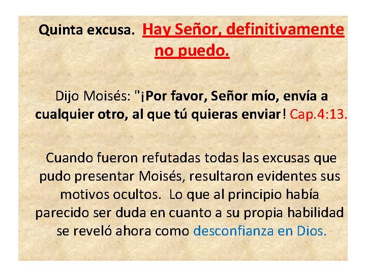  Quinta excusa. Hay Señor, definitivamente no puedo. Dijo Moisés: "¡Por favor, Señor mío,