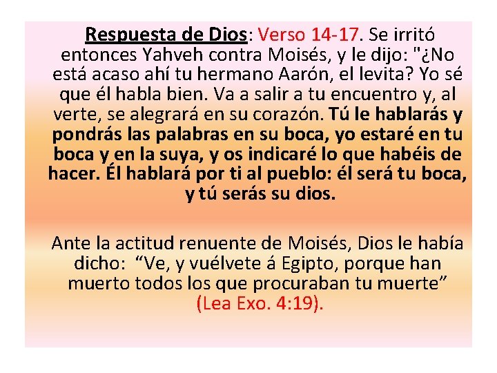  Respuesta de Dios: Verso 14 -17. Se irritó entonces Yahveh contra Moisés, y