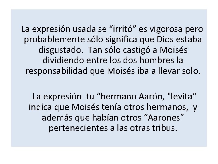  La expresión usada se “irritó” es vigorosa pero probablemente sólo significa que Dios