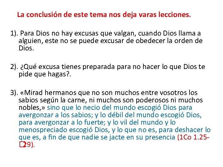  La conclusión de este tema nos deja varas lecciones. 1). Para Dios no