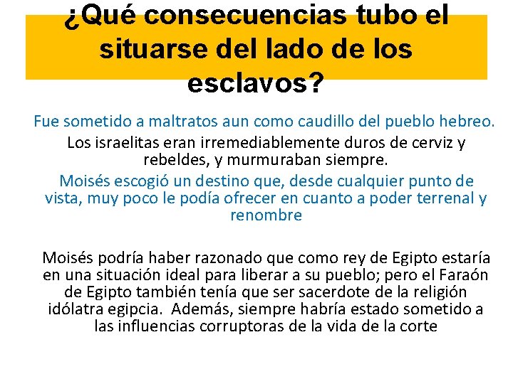 ¿Qué consecuencias tubo el situarse del lado de los esclavos? Fue sometido a maltratos