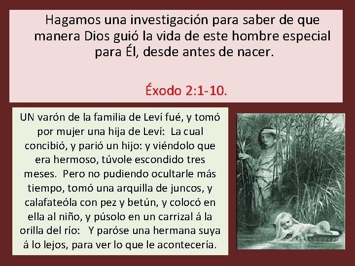  Hagamos una investigación para saber de que manera Dios guió la vida de