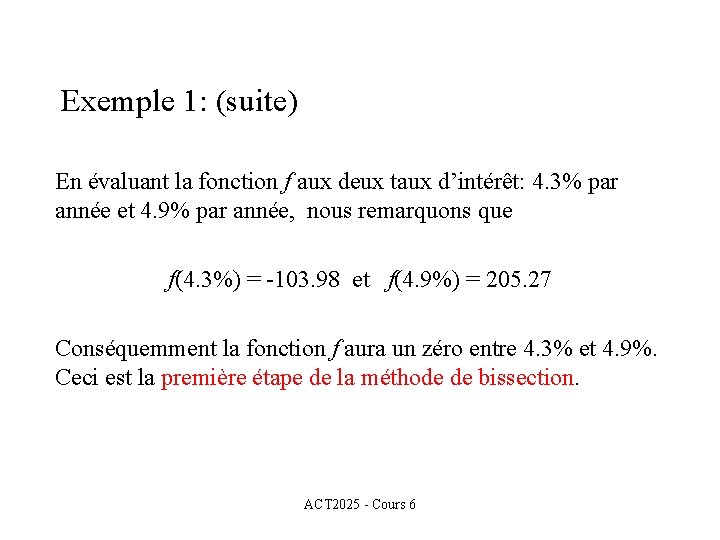 Exemple 1: (suite) En évaluant la fonction f aux deux taux d’intérêt: 4. 3%