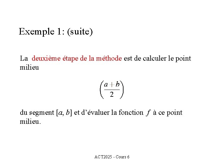 Exemple 1: (suite) La deuxième étape de la méthode est de calculer le point