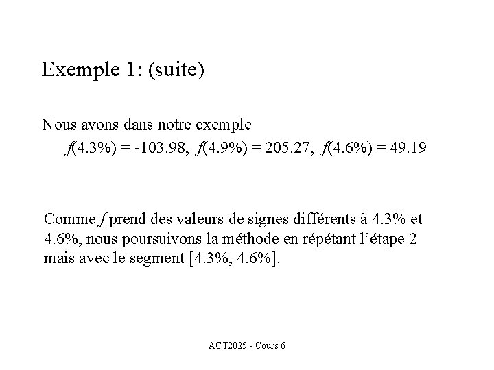 Exemple 1: (suite) Nous avons dans notre exemple f(4. 3%) = -103. 98, f(4.