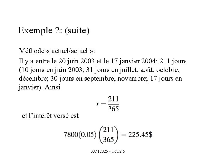 Exemple 2: (suite) Méthode « actuel/actuel » : Il y a entre le 20