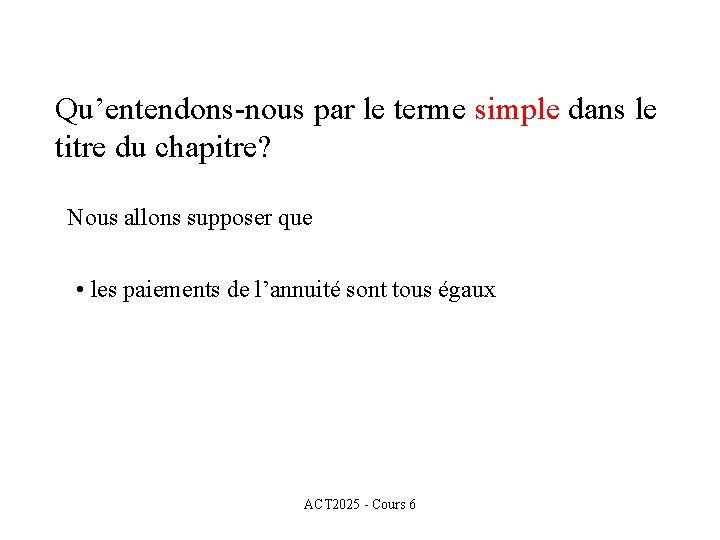 Qu’entendons-nous par le terme simple dans le titre du chapitre? Nous allons supposer que