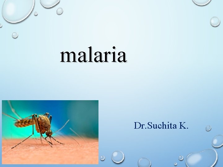 malaria Dr. Suchita K. 