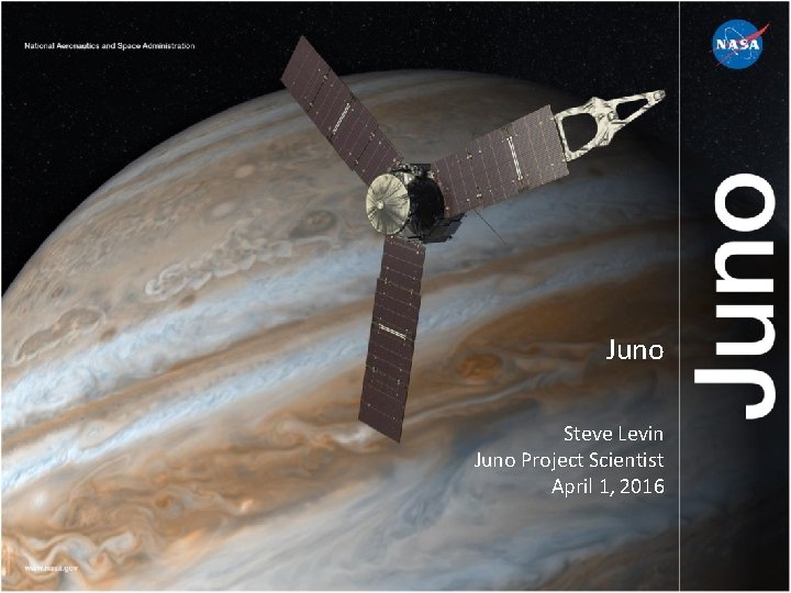 Juno Steve Levin Juno Project Scientist April 1, 2016 