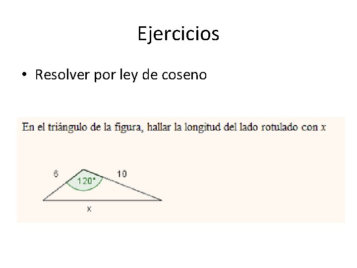 Ejercicios • Resolver por ley de coseno 